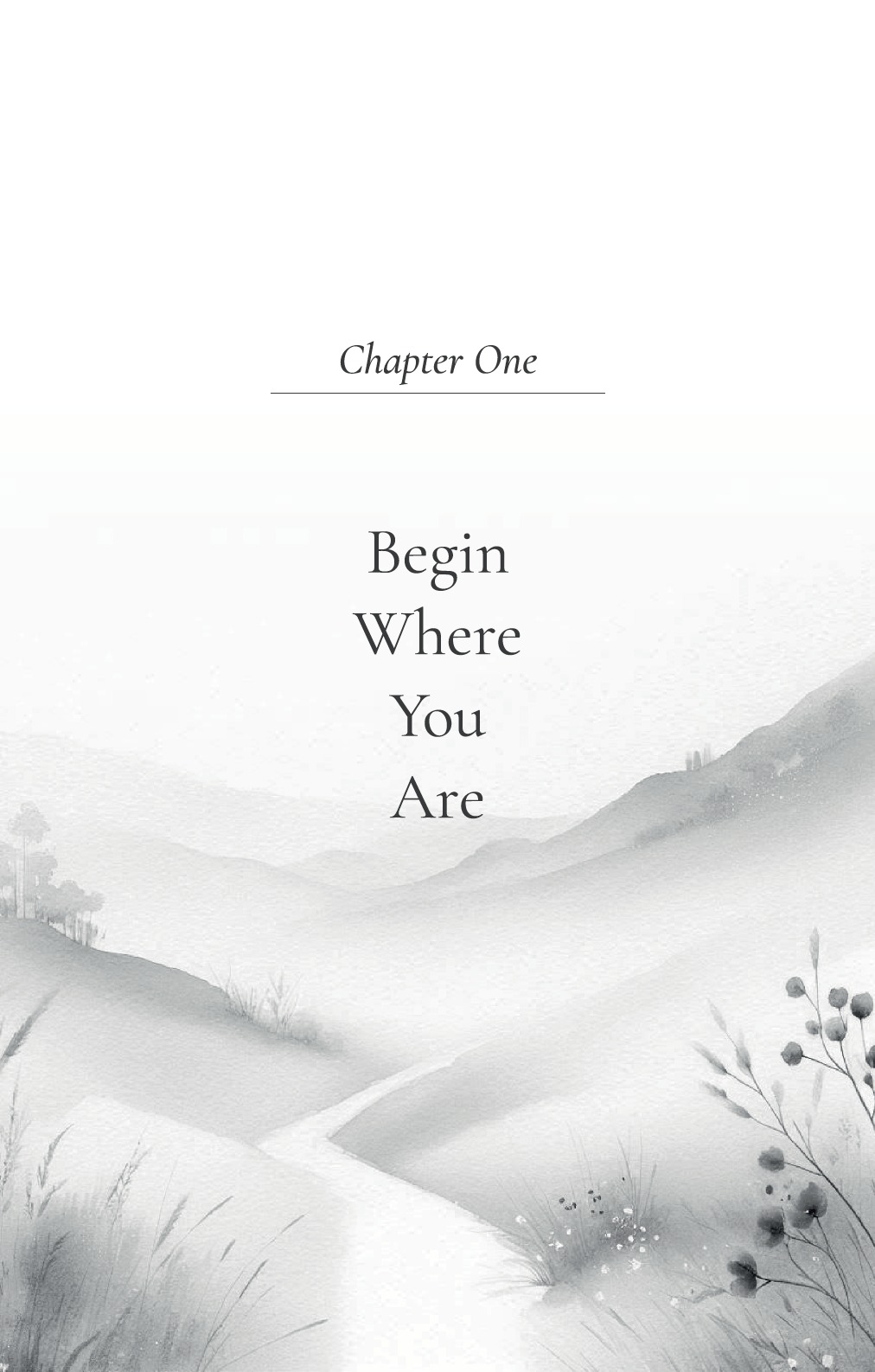 Chapter One, Begin Where You Are — a soft watercolour of mist over hills and a winding path